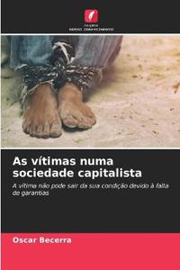 As vítimas numa sociedade capitalista