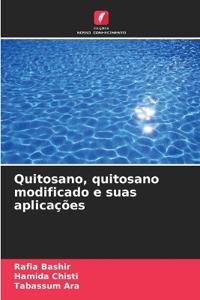 Quitosano, quitosano modificado e suas aplicações