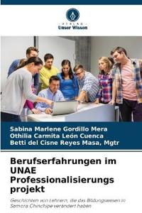 Berufserfahrungen im UNAE Professionalisierungs projekt