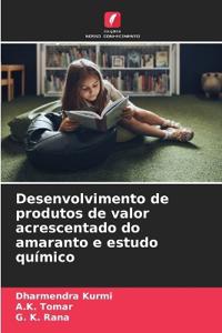 Desenvolvimento de produtos de valor acrescentado do amaranto e estudo químico