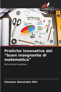 Pratiche innovative del "buon insegnante di matematica"