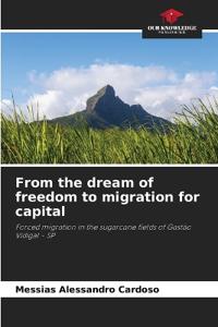 From the dream of freedom to migration for capital