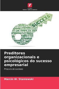 Preditores organizacionais e psicológicos do sucesso empresarial