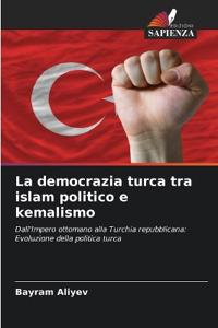 La democrazia turca tra islam politico e kemalismo