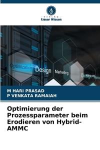 Optimierung der Prozessparameter beim Erodieren von Hybrid-AMMC
