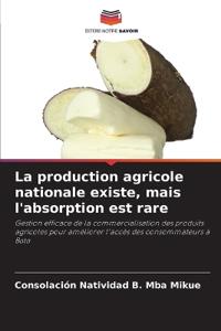 La production agricole nationale existe, mais l'absorption est rare