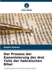 Der Prozess der Kanonisierung der drei Teile der hebräischen Bibel
