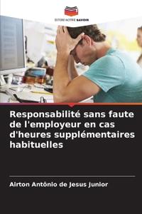 Responsabilité sans faute de l'employeur en cas d'heures supplémentaires habituelles