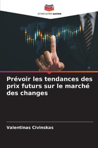 Prévoir les tendances des prix futurs sur le marché des changes