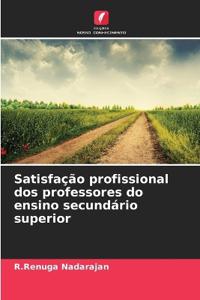 Satisfação profissional dos professores do ensino secundário superior