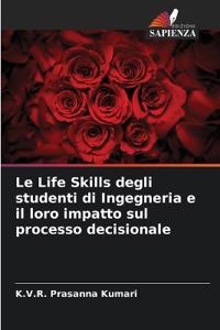 Le Life Skills degli studenti di Ingegneria e il loro impatto sul processo decisionale