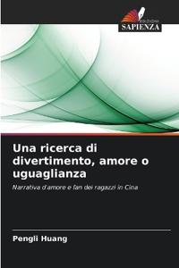 Una ricerca di divertimento, amore o uguaglianza