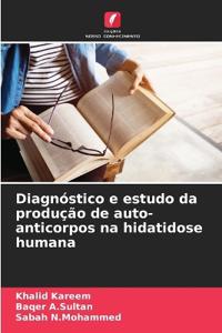 Diagnóstico e estudo da produção de auto-anticorpos na hidatidose humana