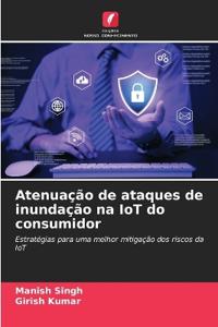 Atenuação de ataques de inundação na IoT do consumidor