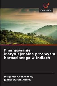 Finansowanie instytucjonalne przemyslu herbacianego w Indiach