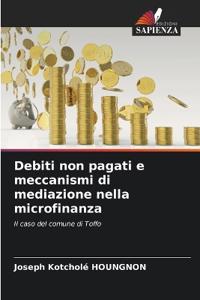 Debiti non pagati e meccanismi di mediazione nella microfinanza