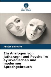 Ein Analogon von Jatharagni und Psyche im ayurvedischen und modernen Sprachgebrauch