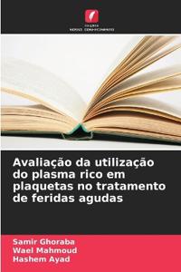 Avaliação da utilização do plasma rico em plaquetas no tratamento de feridas agudas