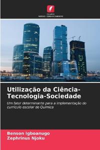 Utilização da Ciência-Tecnologia-Sociedade