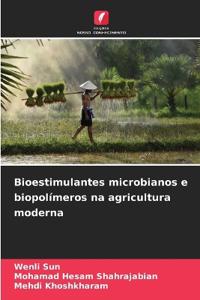 Bioestimulantes microbianos e biopolímeros na agricultura moderna