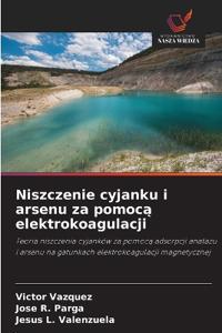 Niszczenie cyjanku i arsenu za pomoca elektrokoagulacji