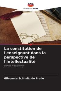 La constitution de l'enseignant dans la perspective de l'intellectualité