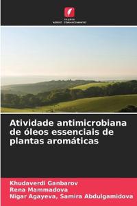 Atividade antimicrobiana de óleos essenciais de plantas aromáticas