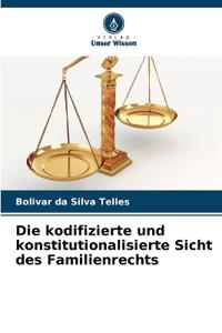 Die kodifizierte und konstitutionalisierte Sicht des Familienrechts