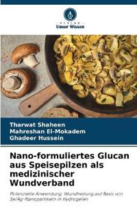 Nano-formuliertes Glucan aus Speisepilzen als medizinischer Wundverband