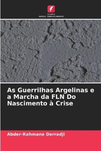 As Guerrilhas Argelinas e a Marcha da FLN Do Nascimento à Crise