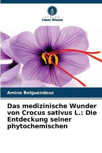 Das medizinische Wunder von Crocus sativus L.