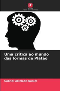 Uma crítica ao mundo das formas de Platão
