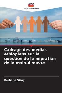 Cadrage des médias éthiopiens sur la question de la migration de la main-d'oeuvre