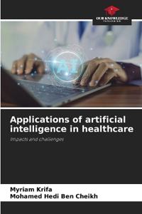 Applications of artificial intelligence in healthcare