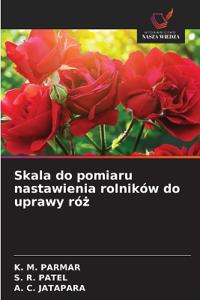 Skala do pomiaru nastawienia rolników do uprawy róż