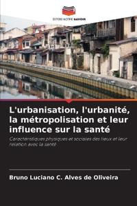L'urbanisation, l'urbanité, la métropolisation et leur influence sur la santé