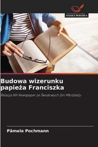 Budowa wizerunku papieza Franciszka