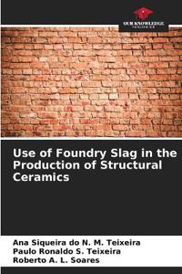 Use of Foundry Slag in the Production of Structural Ceramics
