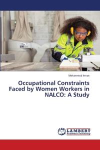 Occupational Constraints Faced by Women Workers in NALCO