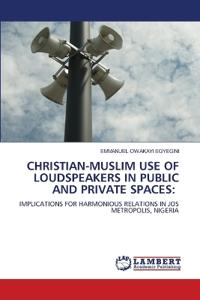 Christian-Muslim Use of Loudspeakers in Public and Private Spaces