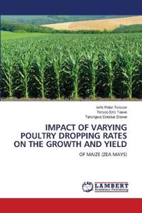 Impact of Varying Poultry Dropping Rates on the Growth and Yield