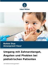 Umgang mit Zahnarztangst, Ängsten und Phobien bei pädiatrischen Patienten