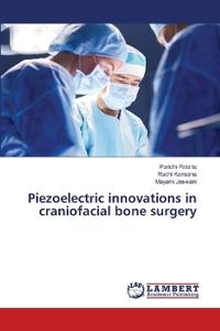 Piezoelectric innovations in craniofacial bone surgery
