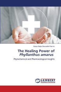 The Healing Power of Phyllanthus amarus
