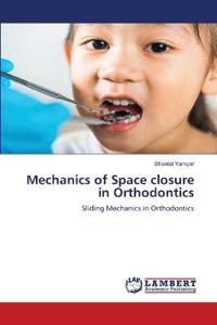 Mechanics of Space closure in Orthodontics