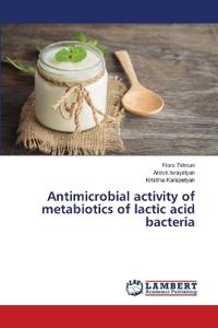 Antimicrobial activity of metabiotics of lactic acid bacteria