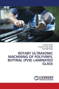 Rotary Ultrasonic Machining of Polyvinyl Butyral (Pvb) Laminated Glass