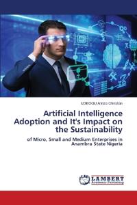 Artificial Intelligence Adoption and It's Impact on the Sustainability