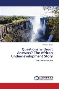 Questions without Answers? The African Underdevelopment Story