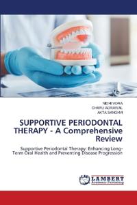 SUPPORTIVE PERIODONTAL THERAPY - A Comprehensive Review